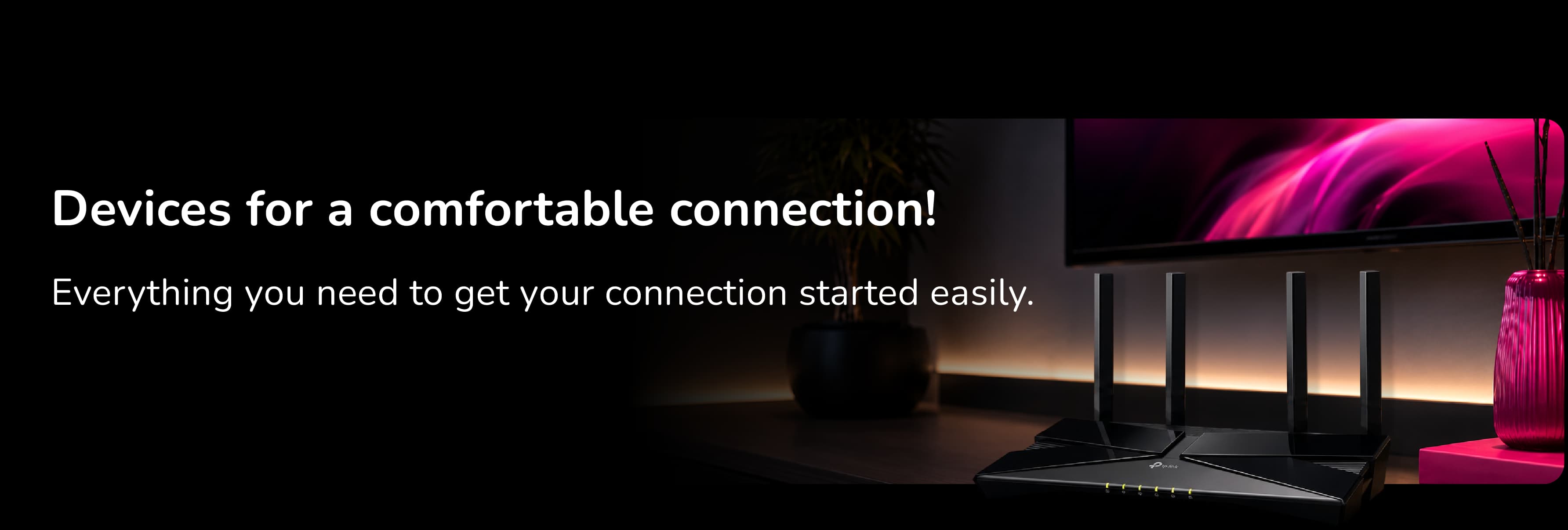 Your favorite content on one platform Watch comfortably